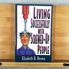 Living Successfully with Screwed-Up People by Elizabeth B. Brown - LIKE NEW