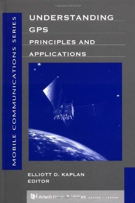 Understanding GPS Principles and Applications (Artech House Mobile Communication