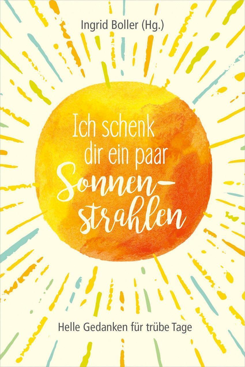 Ich Schenk Dir Ein Paar Sonnenstrahlen Ingrid Boller