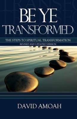 Be Ye Transformed by Amoah, David [Paperback]