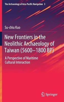 New Frontiers in the Neolithic Archaeology of Taiwan (56001800 BP): A Perspectiv