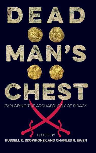 Dead Man's Chest | Exploring The Archaeology Of Piracy | Skowronek (U. A.)-image