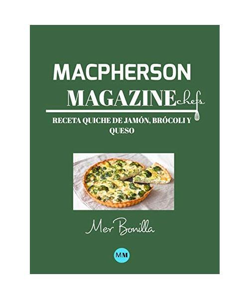 Macpherson Magazine Chef's - Receta Quiche de jamón, brócoli y queso, MacPhers