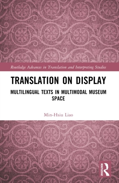 Translation on Display: Multilingual Texts in Multimodal Museum Space (Routledge Advances in Translation and Interpreting Studies) - Image 2