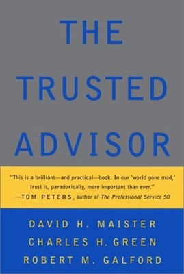 The Trusted Advisor Robert M., Maister, David H., Green, Charles