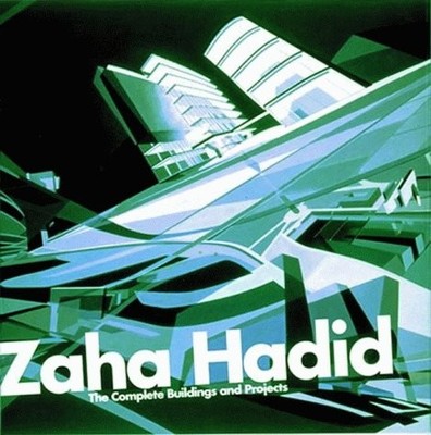ZAHA HADID : THE COMPLETE BUILDINGS AND PROJECTS By Aaron Betsky