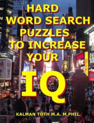 Hard Word Search Puzzles to Increase Your IQ, Paperback by Toth, Kalman, Bran...