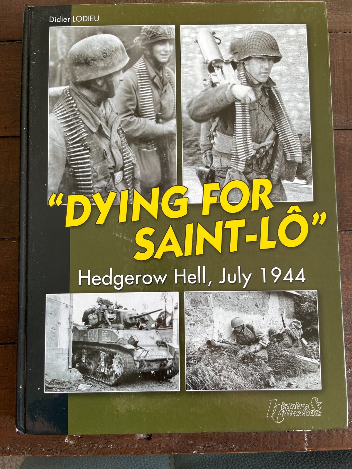 Dying for Saint-Lo - Hedgerow Hell, July 1944 HB Didier Lodieu (Histoire & Colle