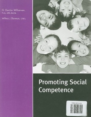 PROMOTING SOCIAL COMPETENCE By G. Gordon Williamson & Wilma J. Dorman EXCELLENT