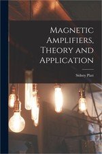 Magnetic Amplifiers, Theory and Application (Paperback or Softback)