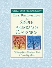 The Simple Abundance Companion: Following Your Authentic Path to Somthing Mo...