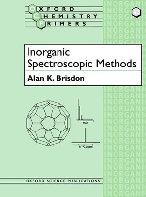 Inorganic Spectroscopic Methods (Oxford Chemistry Primers) - paperback Brisd...