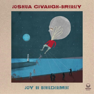 Joshua Cavanagh-Brierley Joy in Bewilderment (CD) Album (UK IMPORT)
