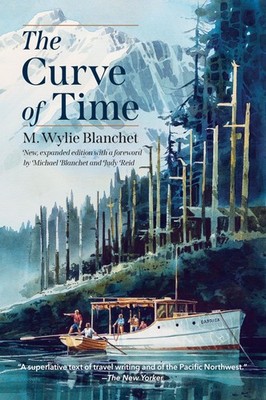 The Curve of Time - paperback Iglauer, Edith|Blanchet, M. Wylie