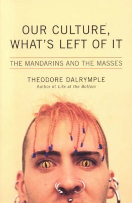 Our Culture, What's Left of It: The Mandarins and the Masses By 