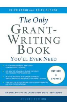 The Only Grant-Writing Book You'll  Ever Need - Paperback By Karsh, Ellen - GOOD