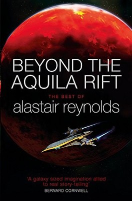 BEYOND THE AQUILA RIFT: THE BEST OF ALASTAIR REYNOLDS