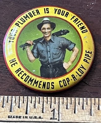Your Plumber is Your Friend, Recommends Cop-R-Loy Pipe Pinback Button