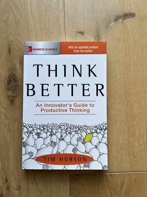 Think Better: An Innovator's Guide to Productive Thinking by Tim Hurson paperbac