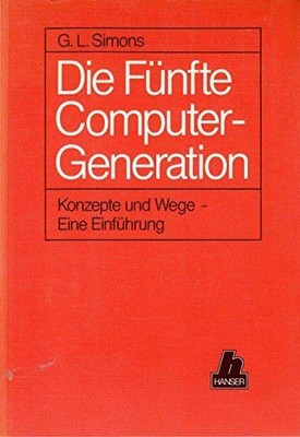 Die fünfte Computer Generation Konzepte und Wege - Eine Einführung Simons, Geoff
