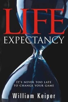 Life EXPECTANCY: Its Never Too Late to Change Your Game - Paperback - GOOD