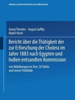 Bericht üBer Die ThäTigkeit Der Zur Erforschung Der Cholera Im Jahre 1883 Nach E