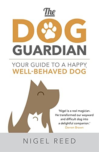 The Dog Guardian: Your Guide to a Happy, Well-Behaved Dog-Nig .9