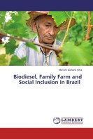 Biodiesel, Family Farm And Social Inclusion In Brazil Marcelo Santana Silva