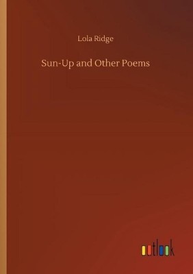 Sun-Up and Other Poems by Lola Ridge (German) Paperback Book