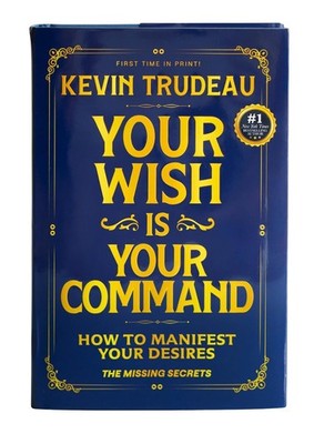 ''Your Wish Is Your Command; How to Manifest Your Desires'' - the Missing Secrets 