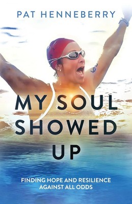My Soul Showed Up | Finding Hope and Resilience Against All Odds | Henneberry