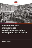 Anett Gy¿Ri | Chroniques Des Mouvements Constitutionnels Dans L'europe Du...