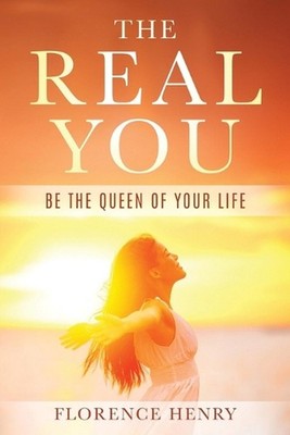 The Real You: Be the Queen of Your Life by Florence Henry Paperback Book