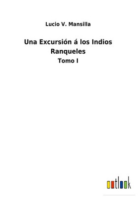 Lucio V. Mansilla | Una Excursión á los Indios Ranqueles | Buch | Spanisch