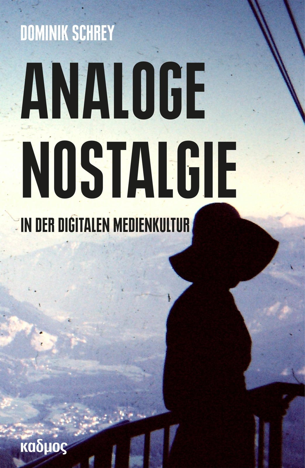 Analoge Nostalgie In Der Digitalen Medienkultur | Dominik Schrey |