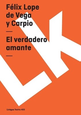 El verdadero amante by F?lix Lope de Vega Y. Carpio (Spanish) Paperback Book