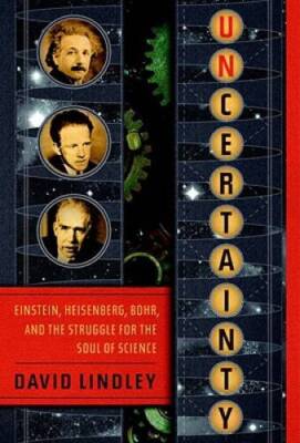 Uncertainty: Einstein, Heisenberg, Bohr, and the Struggle for the So - VERY GOOD
