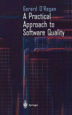 A Practical Approach to Software Quality - Hardcover By O'Regan, Gerard - GOOD