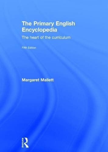 The Primary English Encyclopedia: The heart of the curriculum by Mallett HB..