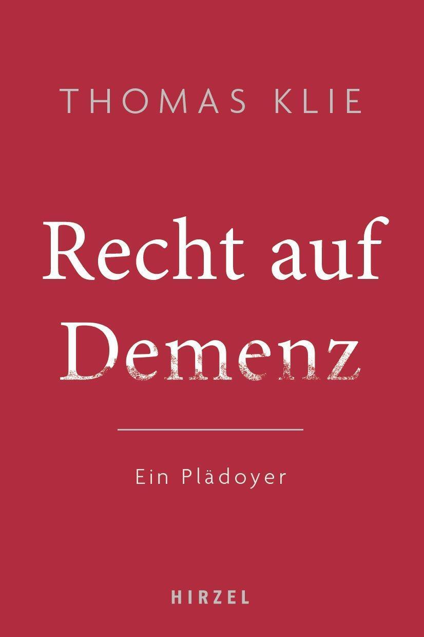 Thumbnail - Recht Auf Demenz | Thomas Klie | Ein Plädoyer | Taschenbuch | 176 S. |