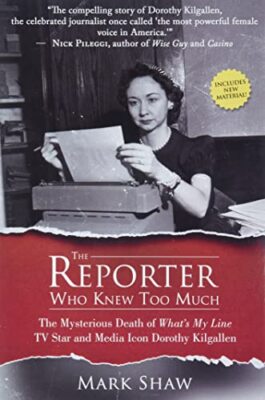 The Reporter Who Knew Too Much by Mark Shaw