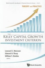 Kelly Capital Growth Investment Criterion : Theory and Practice by Edward O. T..