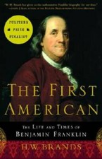 The First American: The Life and Times of Benjamin Franklin - Paperback - GOOD