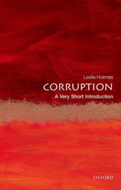 Corruption A Very Short Introduction by Leslie  Holmes (Paperback Book)