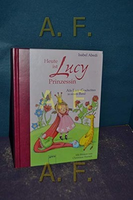 Heute ist Lucy Prinzessin. Alle Lucy-Geschichten in einem Band Book The Fast