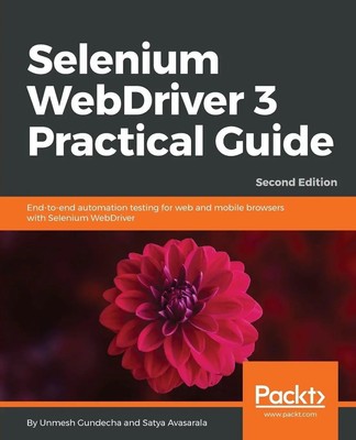 Selenium WebDriver 3 Practical Guide - Second Edition Unmesh Gundecha (u. a.)