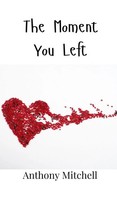 Anthony Mitchell | The Moment You Left | Buch | Englisch (2024)