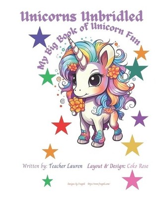 Unicorns Unbridled: My Big Book of Unicorn Fun by Coko Rose Paperback Book
