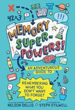 Memory Superpowers!: An Adventurous Guide to Remembering What You Don't Want to