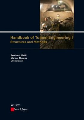 Handbook of Tunnel Engineering I: Structures and Methods by Bernhard Maidl: New